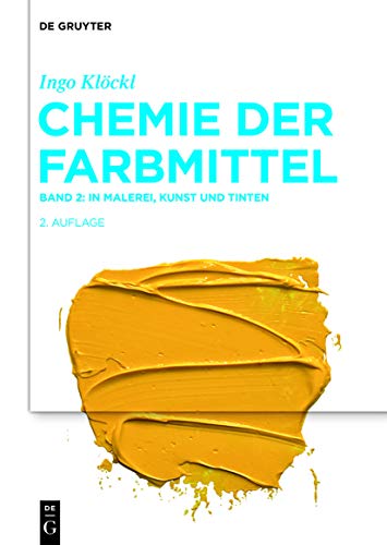 In Malerei, Kunst und Tinten (Ingo Klöckl: Chemie der Farbmittel, Band 2)