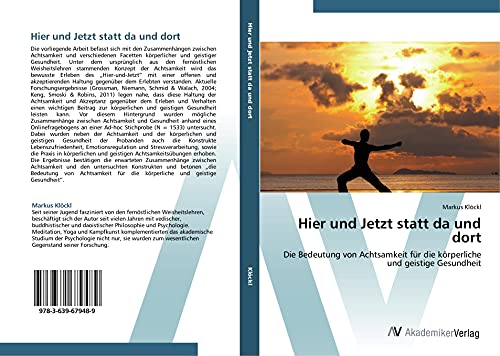 Hier und Jetzt statt da und dort: Die Bedeutung von Achtsamkeit für die körperliche und geistige Gesundheit von AV Akademikerverlag