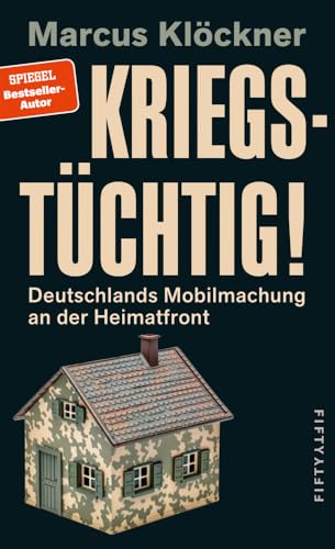 Kriegstüchtig!: Mobilmachung an der Heimatfront von Fifty-Fifty
