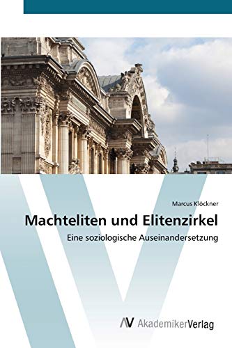 Machteliten und Elitenzirkel: Eine soziologische Auseinandersetzung