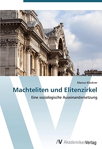 Machteliten und Elitenzirkel: Eine soziologische Auseinandersetzung