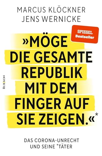 »Möge die gesamte Republik mit dem Finger auf sie zeigen.«: Das Corona-Unrecht und seine Täter von Rubikon-Verlag