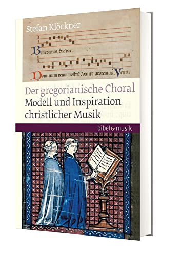 Gregorianischer Choral: Modell und Inspiration christlicher Musik (Bibel und Musik) von Katholisches Bibelwerk