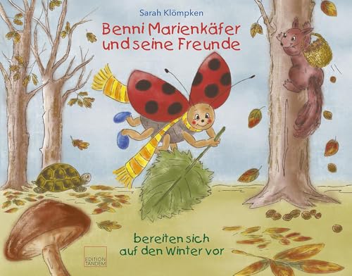 Benni Marienkäfer und seine Freunde: bereiten sich auf den Winter vor Benni Marienkäfer und seine Freunde: bereiten sich auf den Winter vor von Edition Tandem