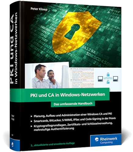 PKI und CA in Windows-Netzwerken: Das Handbuch für Admins. Zertifikat-Management und IT-Sicherheit für Ihre Windows-Systeme – Ausgabe 2024 von Rheinwerk Computing