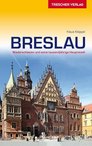Reiseführer Breslau: Niederschlesien und seine tausendjährige Hauptstadt (Trescher-Reiseführer)