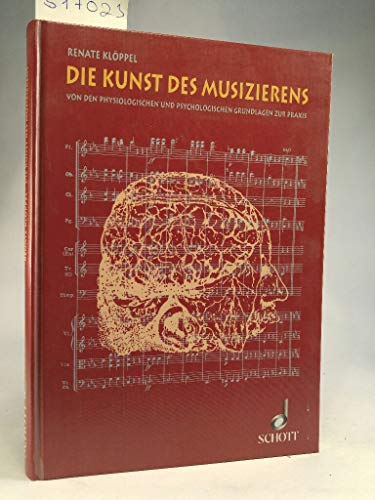 Die Kunst des Musizierens: Von den phsyiologischen und psychologischen Grundlagen zur Praxis (ED 8097)