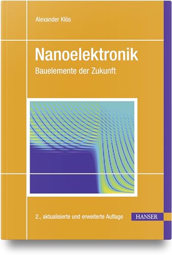 Nanoelektronik: Bauelemente der Zukunft von Carl Hanser Verlag GmbH & Co. KG