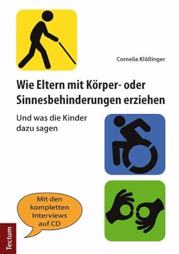 Wie Eltern mit Körper- oder Sinnesbehinderungen erziehen: Und was die Kinder dazu sagen Wie Eltern mit Körper- oder Sinnesbehinderungen erziehen: Und was die Kinder dazu sagen