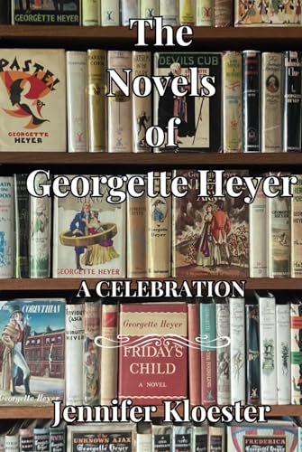 The Novels of Georgette Heyer – A Celebration