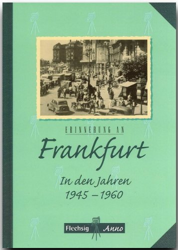 Erinnerung an Frankfurt: In den Jahren 1945 - 1960