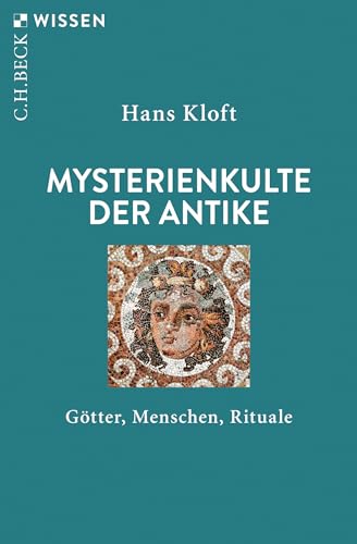 Mysterienkulte der Antike: Götter, Menschen, Rituale (C.H.BECK Wissen) von Beck C. H.