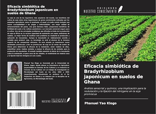 Eficacia simbiótica de Bradyrhizobium japonicum en suelos de Ghana: Análisis sensorial y químico, una implicación para la nodulación y la fijación del nitrógeno en la soja promiscua von Ediciones Nuestro Conocimiento