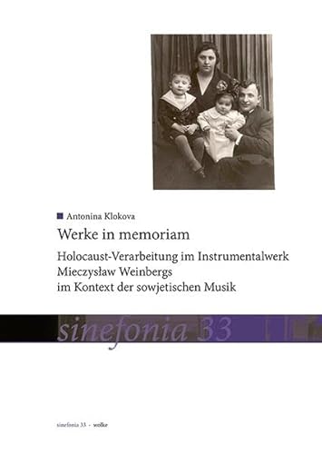 Werke in memoriam: Holocaust-Verarbeitung im Instrumentalwerk Mieczysław Weinbergs im Kontext der sowjetischen Musik: Holocaust-Verarbeitung im ... im Kontext der sowjetischen Musik (sinefonia)