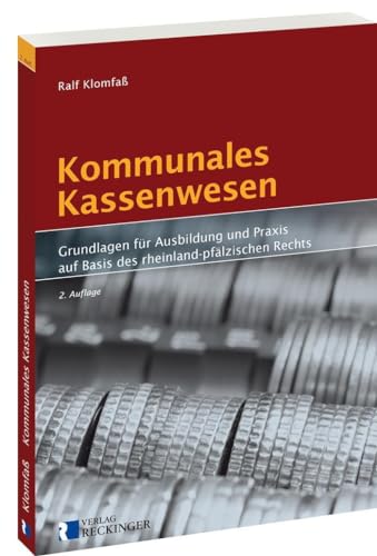 Kommunales Kassenwesen: Grundlagen für Ausbildung und Praxis auf Basis des rheinland-pfälzischen Rechts von Reckinger, W. Verlag