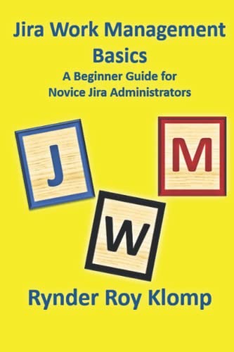 Jira Work Management Basics: A Beginner Guide for Novice Jira Administrators - Cloud Version von KlompRS