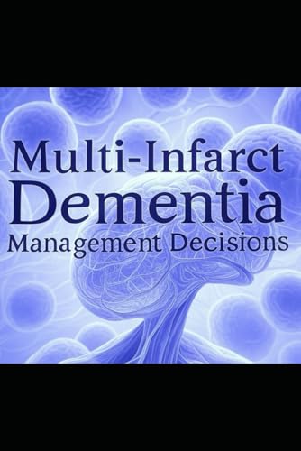 Multi-Infarct Dementia: Management Decisions von Use my own imprint