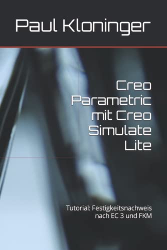 Creo Parametric mit Creo Simulate Lite: Tutorial: Festigkeitsnachweis nach EC 3 und FKM