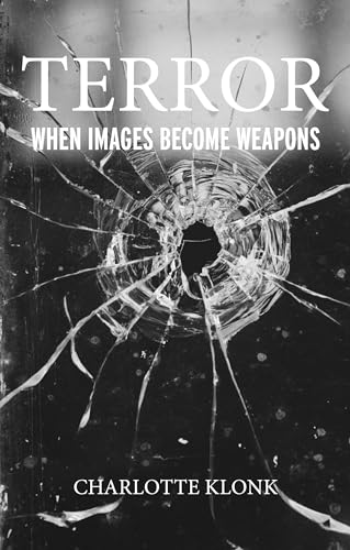 Terror: When Images Become Weapons von Manchester University Press