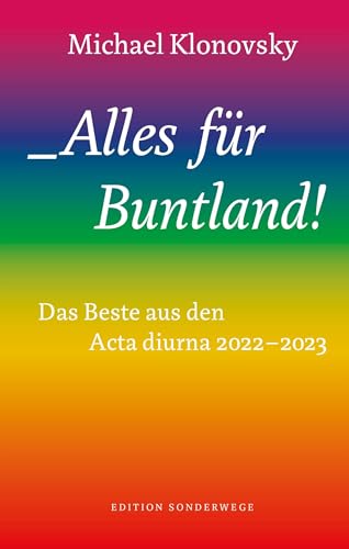 Alles für Buntland!: Das Beste aus den Acta diurna 2022 – 2023