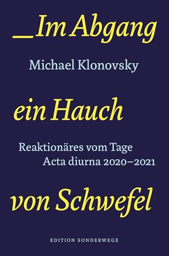 Im Abgang ein Hauch von Schwefel: Reaktionäres vom Tage. Acta diurna 2020-2021 (Edition Sonderwege bei Manuscriptum) von Manuscriptum / Manuscriptum Verlagsbuchhandlung Thomas Hoof e.K.