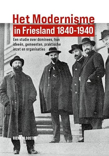 Het Modernisme in Friesland 1840-1940: Een studie over dominees, hun ideeën, gemeenten, praktische inzet en organisaties von Uitgeverij Verloren