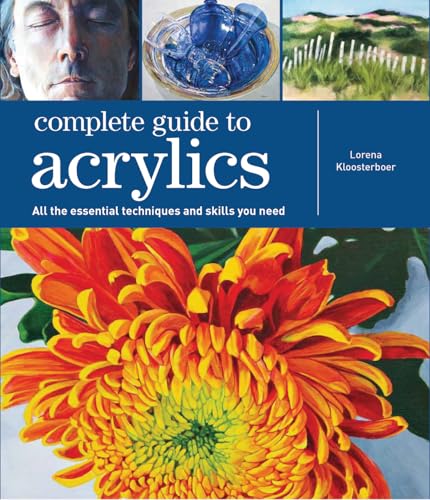 Complete Guide to Acrylics: All the Essential Techniques and Skills You Need von Search Press Ltd
