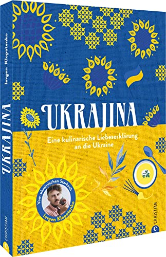 Kochbuch – Ukrajina: Eine kulinarische Liebeserklärung an die Ukraine vom ukrainischen Starkoch Ievgen Klopotenko. Der Gewinn geht an die ukrainische Nothilfe. von Christian