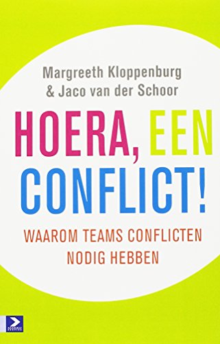 Hoera een conflict!: waarom teams conflicten hebben