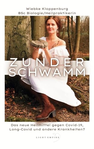 Zunderschwamm, das neue Heilmittel gegen COVID-19, Long-COVID und andere Erkrankungen?: Ein Ratgeber mit Erfahrungen aus meiner Praxis von Dark-Empire-Verlag
