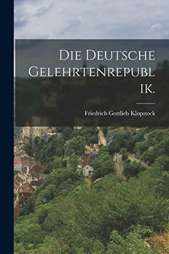 Die deutsche Gelehrtenrepublik.