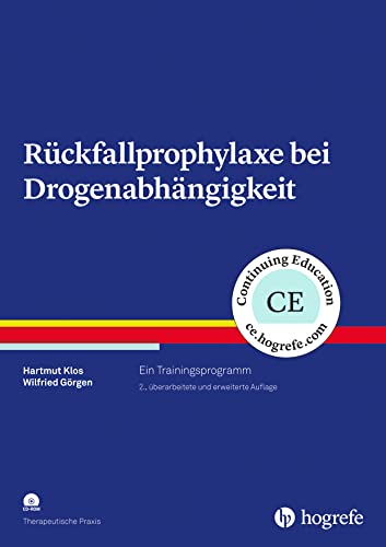 Rückfallprophylaxe bei Drogenabhängigkeit: Ein Trainingsprogramm (Therapeutische Praxis) von Hogrefe Verlag GmbH + Co.
