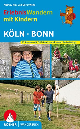 Erlebniswandern mit Kindern Köln - Bonn: Mit vielen spannenden Freizeittipps. 35 Wanderungen und zahlreiche Ausflüge. Mit GPS-Daten: 35 Touren mit ... spannenden Freizeittipps (Rother Wanderbuch) von Bergverlag Rother