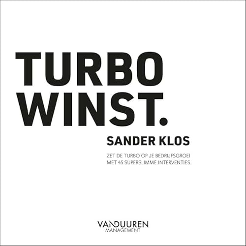 Turbowinst: Zet de turbo op je bedrijfsgroei door 45 superslimmer interventies von Van Duuren Management