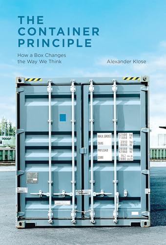 The Container Principle: How a Box Changes the Way We Think von MIT Press