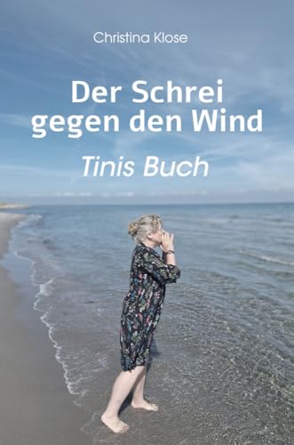 Der Schrei gegen den Wind: Tinis Buch