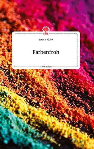 Farbenfroh. Life is a Story - story.one von story.one publishing