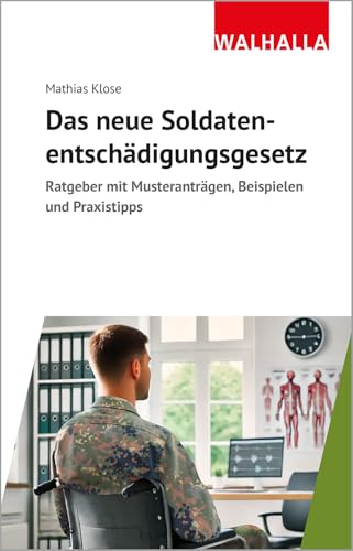 Das neue Soldatenentschädigungsgesetz: Ratgeber mit Musteranträgen, Beispielen und Praxistiipps von Walhalla und Praetoria