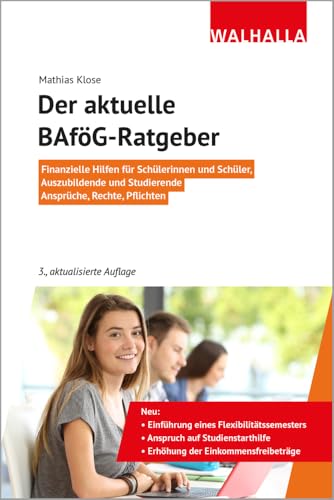 Der aktuelle BAföG-Ratgeber: Finanzielle Hilfen für Schülerinnen und Schüler, Auszubildende und Studierende; Ansprüche, Rechte, Pflichten von WALHALLA Fachverlag
