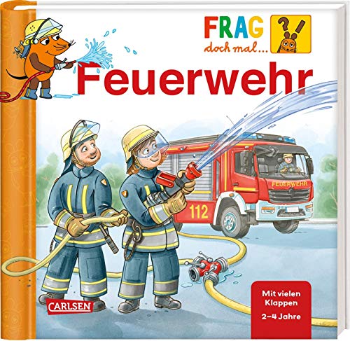 Frag doch mal ... die Maus: Feuerwehr: Pappbilderbuch ab 2 Jahren mit Klappen zum Mitmachen und erstem Sachwissen zum Vorlesen