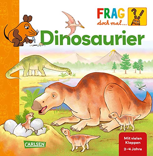 Frag doch mal ... die Maus: Dinosaurier: Pappbilderbuch ab 2 Jahren mit Klappen zum Mitmachen und erstem Sachwissen zum Vorlesen