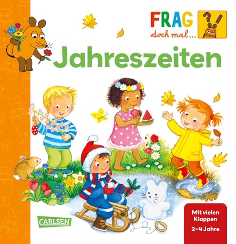 Frag doch mal ... die Maus: Jahreszeiten: Erstes Sachwissen | Frühling, Sommer, Herbst und Winter - Pappbilderbuch mit Klappen ab 2 Jahren Frag doch mal ... die Maus: Jahreszeiten: Erstes Sachwissen | Frühling, Sommer, Herbst und Winter - Pappbilderbuch mit Klappen ab 2 Jahren von Carlsen