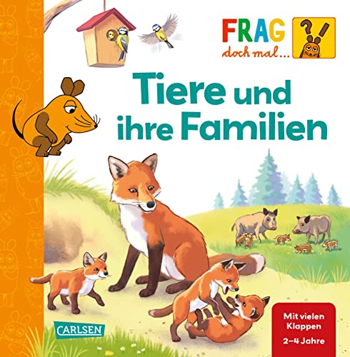 Frag doch mal ... die Maus: Tiere und ihre Familien: Erstes Sachwissen | Pappbilderbuch mit Klappen ab 2 Jahren Frag doch mal ... die Maus: Tiere und ihre Familien: Erstes Sachwissen | Pappbilderbuch mit Klappen ab 2 Jahren