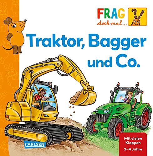 Frag doch mal ... die Maus: Traktor, Bagger und Co.: Erstes Sachwissen | Spannendes Fahrzeuge-Pappbilderbuch mit Klappen für Kinder ab 2 Jahren
