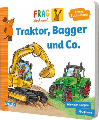 Frag doch mal ... die Maus: Traktor, Bagger und Co.: Pappbilderbuch ab 2 Jahren mit vielen Klappen, erstem Sachwissen und Suchspiel Frag doch mal ... die Maus: Traktor, Bagger und Co.: Pappbilderbuch ab 2 Jahren mit vielen Klappen, erstem Sachwissen und Suchspiel von Carlsen