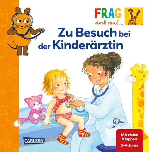 Frag doch mal ... die Maus: Zu Besuch bei der Kinderärztin: Pappbilderbuch ab 2 Jahren mit vielen Klappen, erstem Sachwissen und Suchspiel Frag doch mal ... die Maus: Zu Besuch bei der Kinderärztin: Pappbilderbuch ab 2 Jahren mit vielen Klappen, erstem Sachwissen und Suchspiel von Carlsen