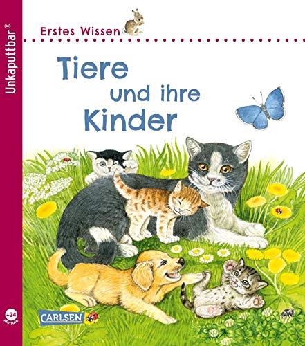 Unkaputtbar: Erstes Wissen: Tiere und ihre Kinder von Carlsen Verlag GmbH