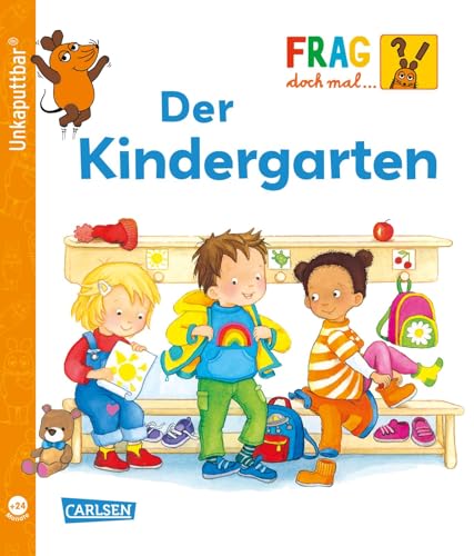 Unkaputtbar: Frag doch mal die Maus: Der Kindergarten: Ein Sachbuch für Kinder ab 2 Jahren Unkaputtbar: Frag doch mal die Maus: Der Kindergarten: Ein Sachbuch für Kinder ab 2 Jahren von Carlsen