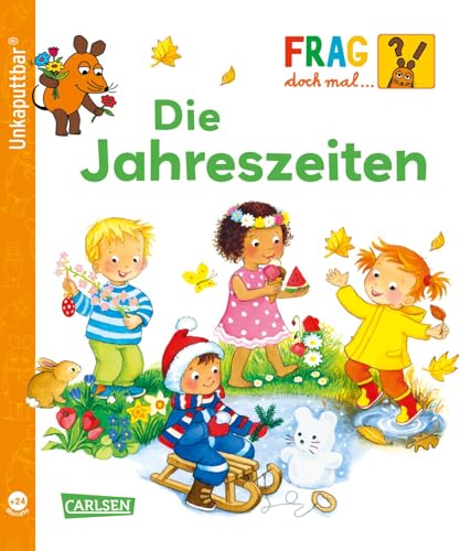 Unkaputtbar: Frag doch mal die Maus: Die Jahreszeiten: Ein Sachbuch für Kinder ab 2 Jahren Unkaputtbar: Frag doch mal die Maus: Die Jahreszeiten: Ein Sachbuch für Kinder ab 2 Jahren von Carlsen