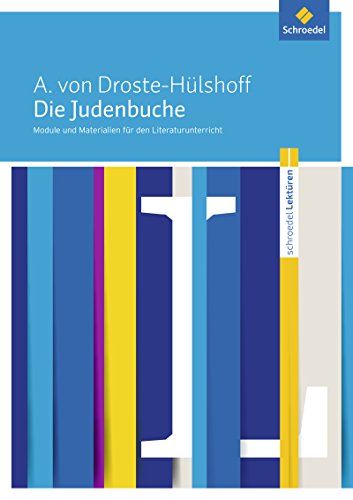 Schroedel Lektüren: Annette von Droste-Hülshoff: Die Judenbuche Module und Materialien für den Literaturunterricht
